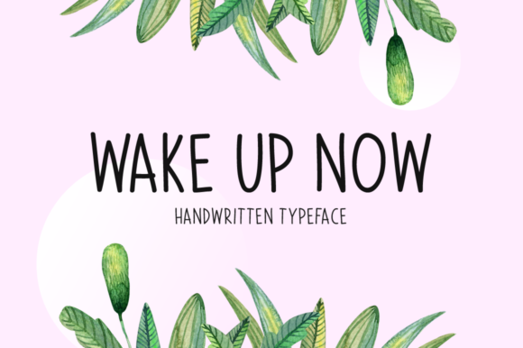 Wake Up Now: A Handwritten Font for Real Design